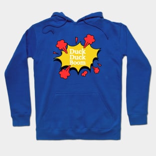 Duck Duck Boom Hoodie